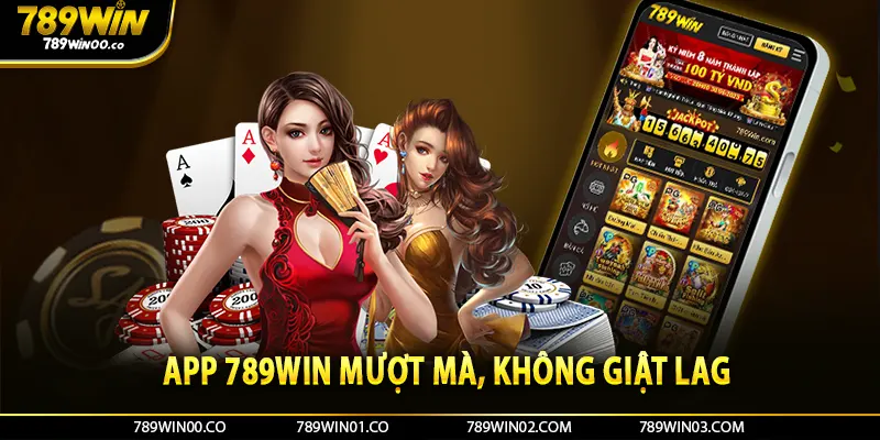 App 789win mượt mà, không giật lag 