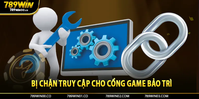 Bị chặn truy cập cho cổng game bảo trì