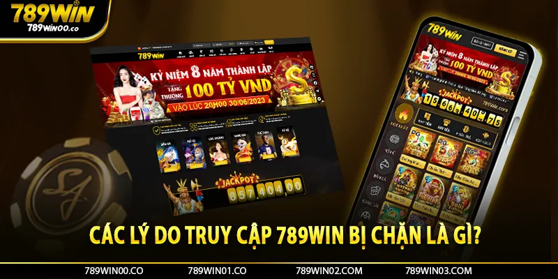 Các lý do truy cập 789Win bị chặn là gì?