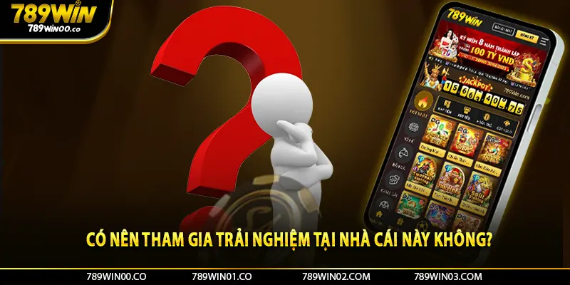 Có nên tham gia trải nghiệm tại nhà cái này không?