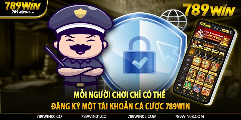 Mỗi người chơi chỉ có thể đăng ký một tài khoản cá cược 789WIN