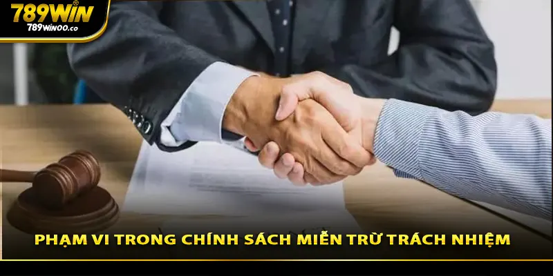 Phạm vi trong chính sách miễn trừ trách nhiệm 