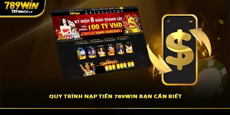 Quy trình nạp tiền 789win bạn cần biết 