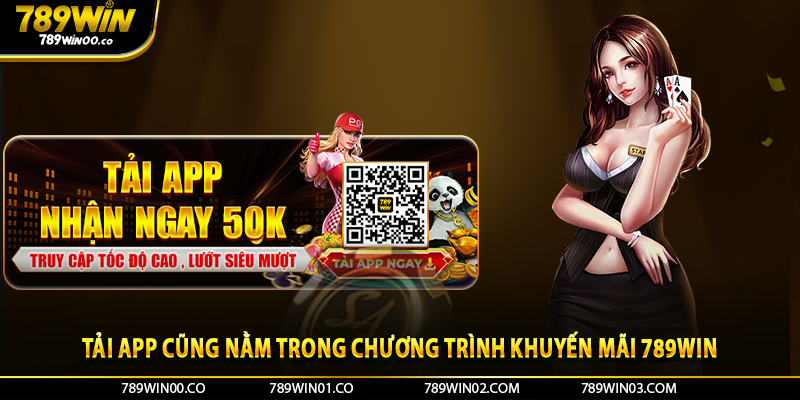 Tải app cũng nằm trong chương trình khuyến mãi 789win